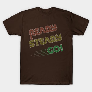 Ready Steady Go! T-Shirt